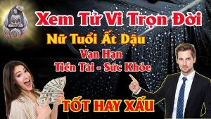 Xem tử vi trọn đời nữ tuổi ất dậu 2005