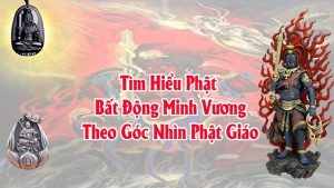 Phật Bât Động Minh Vương - Phật Bản Mệnh Tuổi Dậu