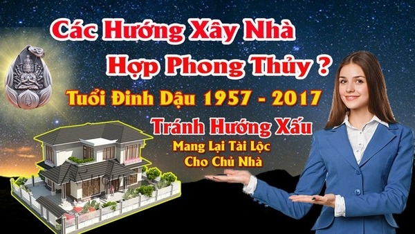 Chọn hướng nhà hợp tuổi nam tuổi đinh dậu mang lại may mắn tài lộc cho chủ nhà