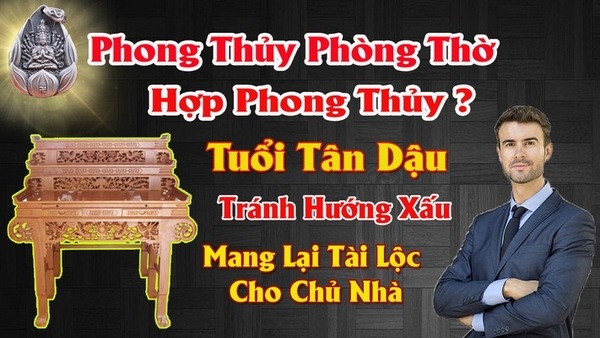 Hướng bàn thờ hợp tuổi tân dậu 1981 mang lại tài lộc tránh tai họa cho chủ nhà