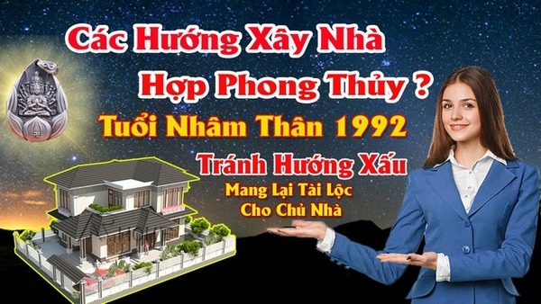 Chọn hướng nhà hợp nam tuổi nhâm thân 1992 mang lại may mắn tài lộc cho chủ nhà