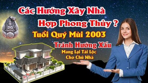 Chọn hướng nhà hợp nam tuổi quý mùi 2003 mang lại may mắn tài lộc cho chủ nhà