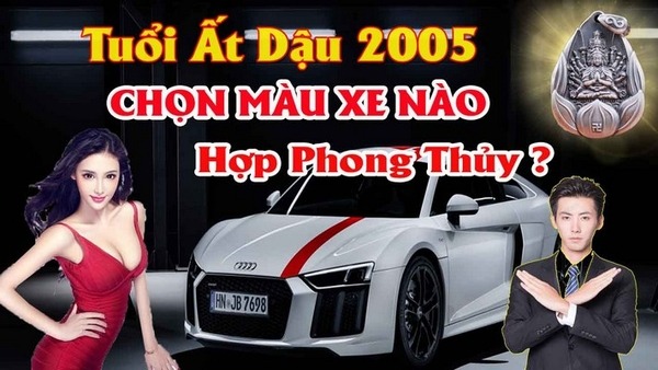 Chọn màu xe ô tô hợp tuổi ất dậu 2005 mang lại may mắn tránh tai nạn cho chủ xe