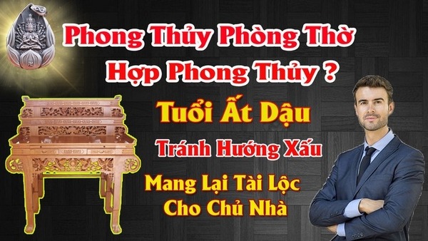 Hướng bàn thờ hợp tuổi ất dậu mang lại tài lộc tránh tai họa cho chủ nhà